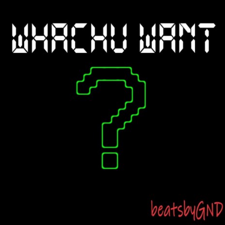 Whachu want | Boomplay Music