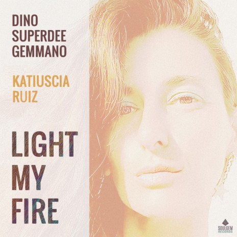 Light my fire ft. Katiuscia Ruiz | Boomplay Music