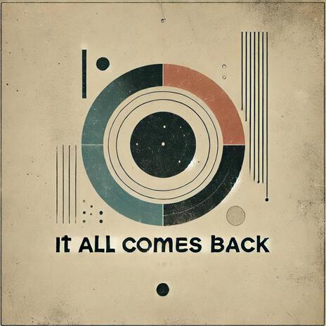 It all comes back | Boomplay Music