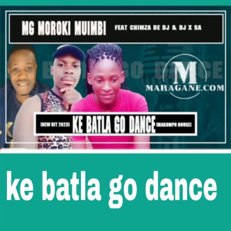 Ke batla go dance ft. Mg mroki x dj x sa | Boomplay Music