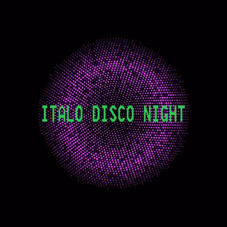 ITALO DISCO NIGHT | Boomplay Music