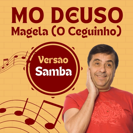 Mo Deuso - Versão Samba ft. Magela O Ceguinho | Boomplay Music