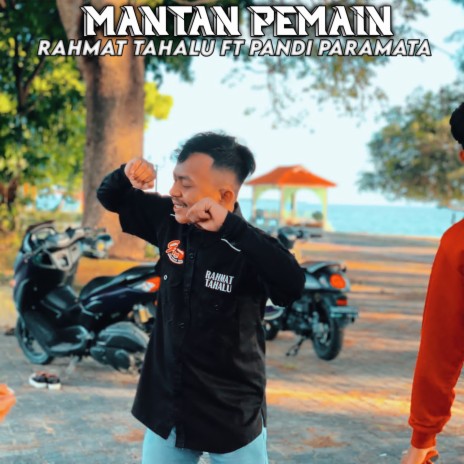 Mantan Pemain ft. Pandi Paramata | Boomplay Music