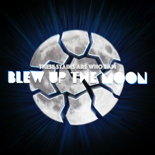 Blew Up The Moon lyrics | Boomplay Music