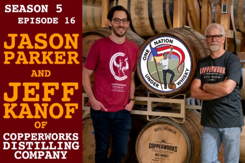 Season 5, Ep 16 -- Jason Parker& Jeff Kanof of Copperworks Distilling Company