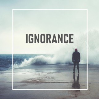 Ignorance