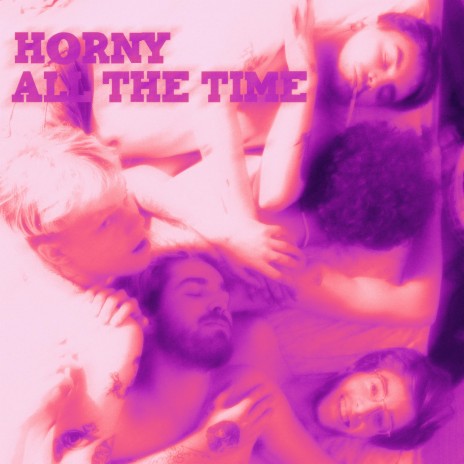 HORNY ALL THE TIME ft. LUDO | Boomplay Music