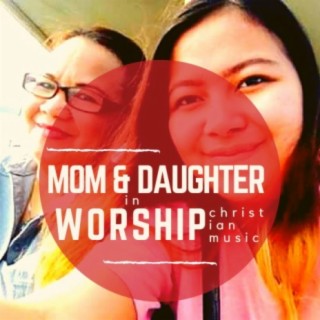 Mom & Daughter in Worship