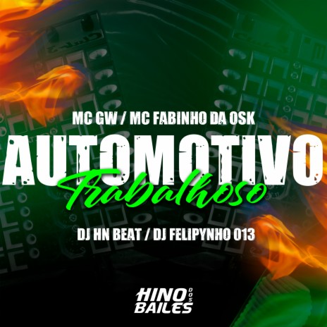 Automotivo Trabalhoso ft. MC Fabinho da OSK, DJ Felypinho 013 & DJ HN Beat | Boomplay Music