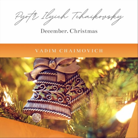 Tchaikovsky: The Seasons, Op. 37b: XII. December. Christmas