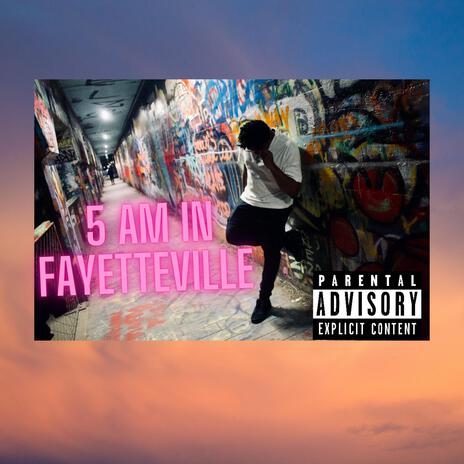 5am in Fayetteville | Boomplay Music