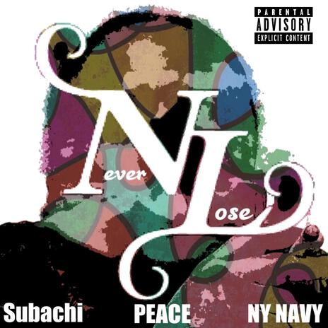 Never Lose ft. Subachi & Ny Navy | Boomplay Music