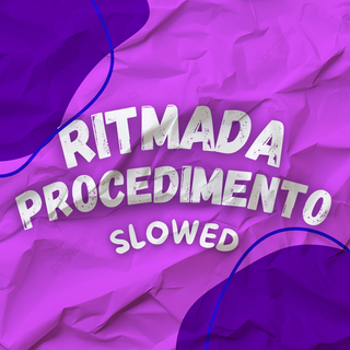 Ritmada Procedimento Slowed