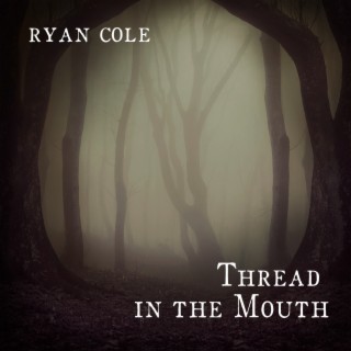 Thread in the Mouth by Ryan Cole