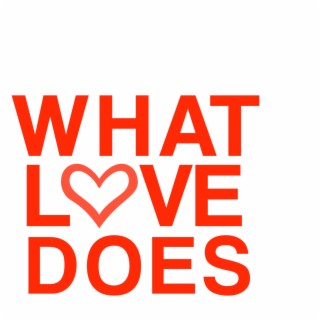 What Love Does