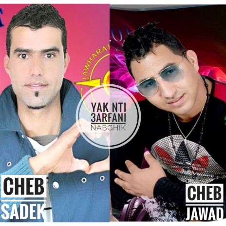 Yak nti 3arFani Nabghik ft. Cheb Sadek | Boomplay Music