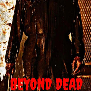 BEYOND DEAD