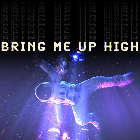 Bring Me Up High | Boomplay Music