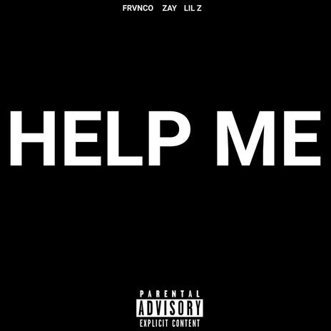 Help me ft. FRVNCO & GleefulZayy | Boomplay Music