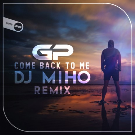 Come Back To Me (DJ Miho Remix) | Boomplay Music