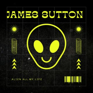 Alien All My Life (James Sutton)