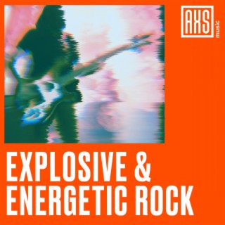 Explosive And Energetic Rock