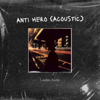 Anti Hero - Acoustic Version