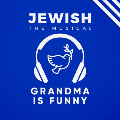 Grandma Is Funny (Jewish, the Musical) ft. Kelsey Joanne Rogers | Boomplay Music