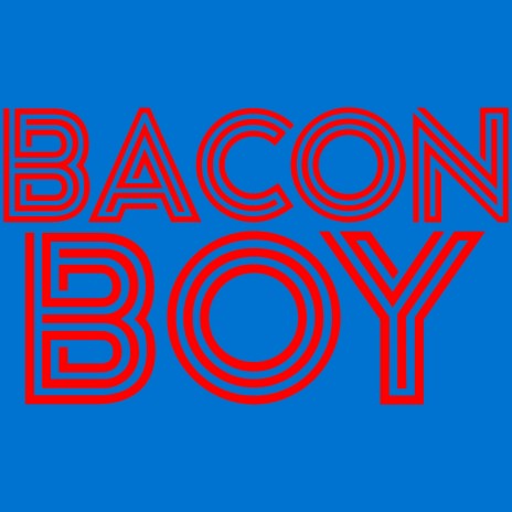 Bacon Boy | Boomplay Music