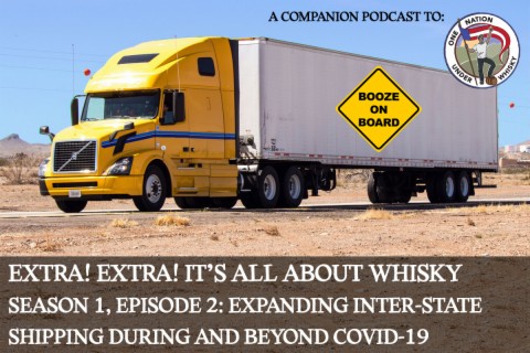 Extra! Extra! It's All About Whisky S1E2: Expanding inter-state liquor shipping laws during and beyond Covid-19