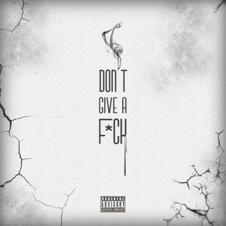 Don't Give a F*Ck | Boomplay Music