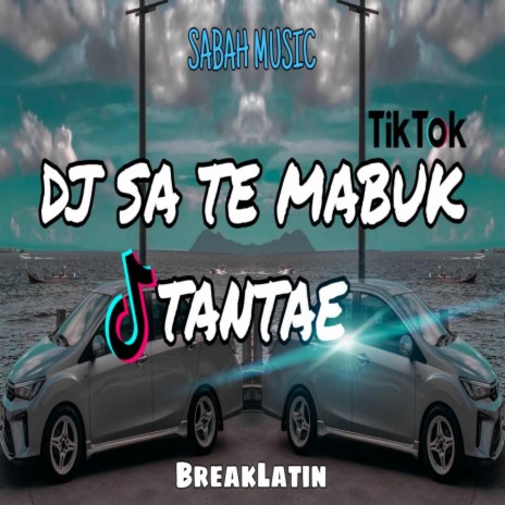 DJ SA TE MABUK TANTAE(BREAKLATIN) | Boomplay Music