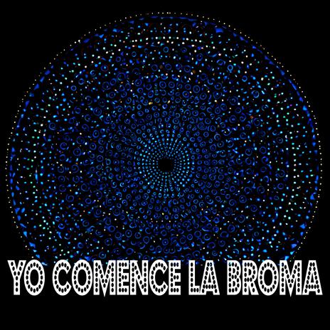 Yo Comence La Broma | Boomplay Music