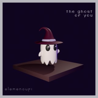 the ghost of you