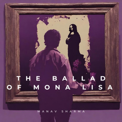The Ballad Of Mona Lisa | Boomplay Music