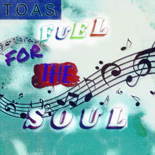 T.O.A.S. Fuel For The Soul