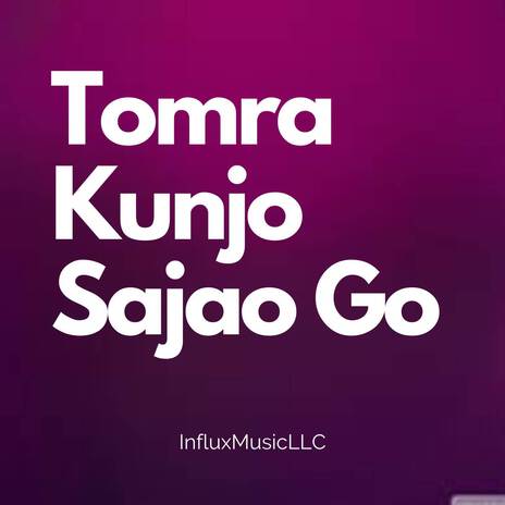 Tomra Kunjo Sajao Go | Boomplay Music