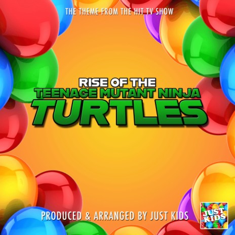 Rise Of The Teenage Mutant Ninja Turtles Main Theme (From Rise Of The Teenage Mutant Ninja Turtles)