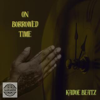 On Borrowed Time