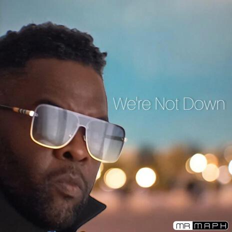 We're Not Down | Boomplay Music