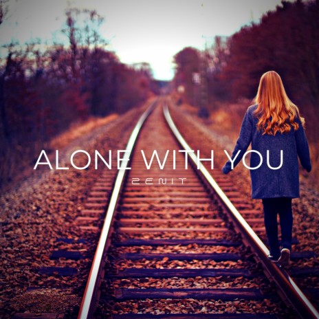 Alone With You | Boomplay Music