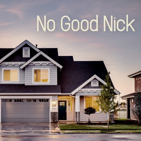 No Good Nick | Boomplay Music