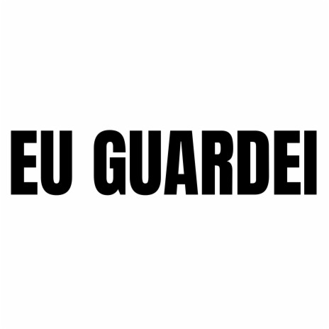 Eu Guardei | Boomplay Music