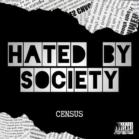 Hated by Society | Boomplay Music