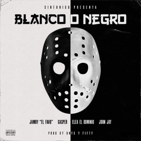 Blanco o Negro ft. Ele A El Dominio, Casper Magico, Jamby El Favo & John Jay | Boomplay Music