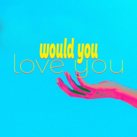 Would You Love You ft. Lisef Alfio | Boomplay Music