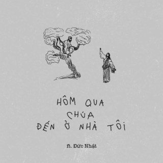 Hôm Qua Chúa Đến Ở Nhà Tôi