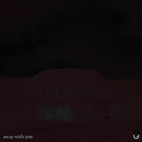 away with you