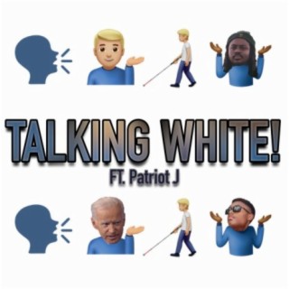 TALKING WHITE!