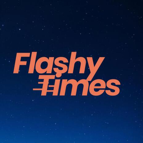 Flashy Times | Boomplay Music